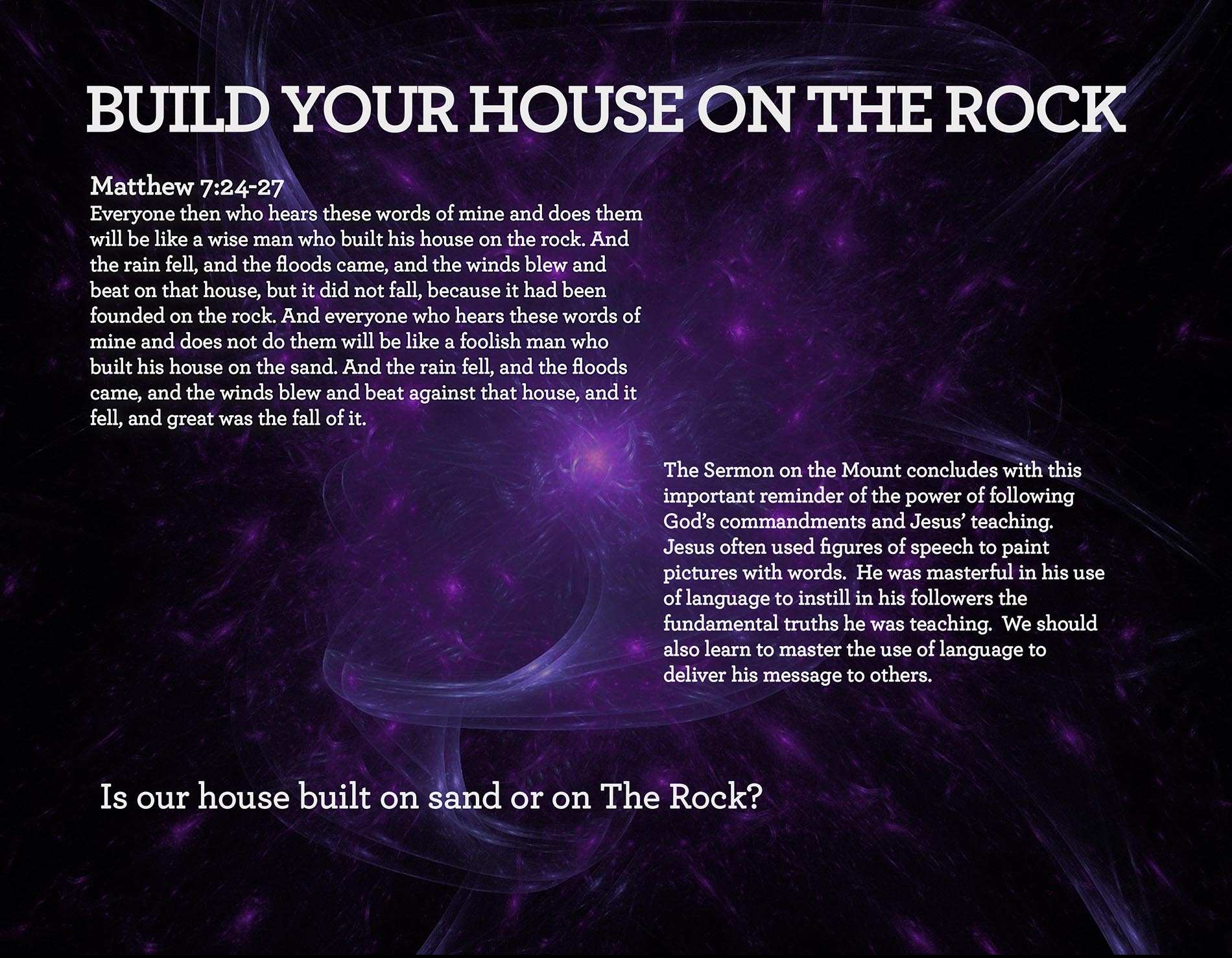 BUILD YOUR HOUSE ON THE ROCK Matthew 7:24-27